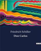 Couverture du livre « Don Carlos » de Friedrich Schiller aux éditions Culturea