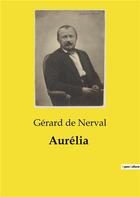 Couverture du livre « Aurélia » de Gerard De Nerval aux éditions Culturea