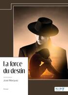 Couverture du livre « La force du destin » de Jose Marquez aux éditions Nombre 7