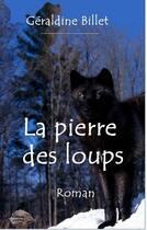 Couverture du livre « La pierre des loups » de Geraldine Billet aux éditions Antya