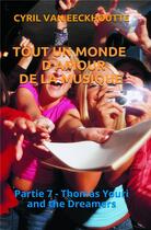 Couverture du livre « Tout un monde d'amour de la musique Tome 7 : Thomas Youri and the Dreamers » de Cyril Van Eeckhoutte aux éditions Editions Du Solange