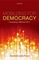 Couverture du livre « Mobilizing for Democracy: Comparing 1989 and 2011 » de Della Porta Donatella aux éditions Oup Oxford