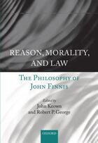 Couverture du livre « Reason, Morality, and Law: The Philosophy of John Finnis » de John Keown aux éditions Oup Oxford