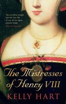 Couverture du livre « Mistresses of Henry VIII » de Hart Kelly aux éditions History Press Digital