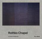 Couverture du livre « Rothko chapel : an oasis for reflection » de Pamela Smart et Stephen Fox aux éditions Rizzoli