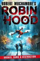 Couverture du livre « ROBIN HOOD 4: DRONES, DAMS & DESTRUCTION » de Robert Muchamore aux éditions Hot Key Books