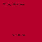Couverture du livre « Wrong-Way Love » de Fern Burke aux éditions Epagine