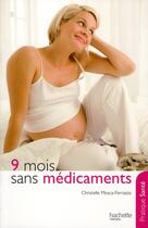 Couverture du livre « 9 mois sans médicaments » de Mosca-Ferrazza-C aux éditions Hachette Pratique