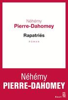 Couverture du livre « Rapatriés » de Nehemy Pierre-Dahomey aux éditions Seuil