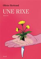 Couverture du livre « Une rixe » de Olivier Bertrand aux éditions Seuil