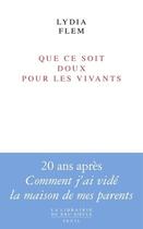 Couverture du livre « Que ce soit doux pour les vivants » de Lydia Flem aux éditions Seuil