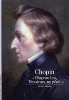 Couverture du livre « Frédéric Chopin ; «chapeau bas, messieurs, un génie... » » de Michel Pazdro aux éditions Gallimard