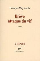 Couverture du livre « Brève attaque du vif » de Francois Meyronnis aux éditions Gallimard