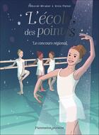 Couverture du livre « L'École des pointes : Le concours régional » de Anne Pomel et Deborah Mirabel aux éditions Flammarion Jeunesse