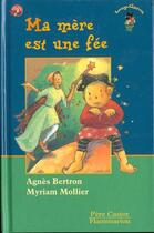 Couverture du livre « Ma mere est une fee - - des 6/7ans » de Agnes Bertron-Martin aux éditions Pere Castor