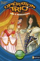 Couverture du livre « Opération trio t.4 ; vol à Versailles » de Marc Cantin aux éditions Nathan