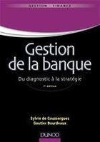 Couverture du livre « Gestion de la banque ; du diagnostic à la stratégie (7e édition) » de Sylvie De Coussergues et Gauthier Bourdeaux aux éditions Dunod