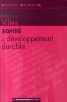 Couverture du livre « Villes, santé et développement durable » de  aux éditions Documentation Francaise