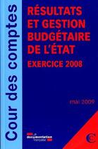 Couverture du livre « Résultats et gestion budgétaire de l'Etat ; exercice 2008 ; mai 2009 » de  aux éditions Documentation Francaise
