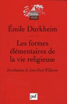 Couverture du livre « Les formes élémentaires de la vie religieuse » de Emile Durkheim aux éditions Puf