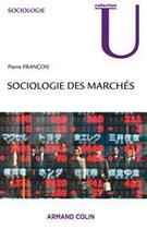 Couverture du livre « Sociologie des marchés » de Francois/Pierre aux éditions Armand Colin