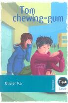 Couverture du livre « Tom chewing-gum » de Olivier Ka aux éditions Magnard
