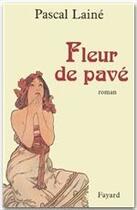 Couverture du livre « Fleur de pavé » de Pascal Laine aux éditions Fayard