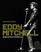 Couverture du livre « Eddy Mitchell : de Belleville à Nashville » de Jean-Francois Brieu aux éditions Robert Laffont
