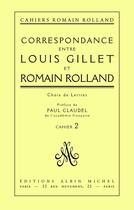 Couverture du livre « Correspondance entre Louis Gillet et Romain Rolland » de Romain Rolland aux éditions Albin Michel