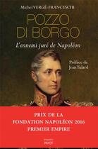 Couverture du livre « Pozzo di Borgo ; l'ennemi juré de Napoléon » de Michel Verge-Franceschi aux éditions Payot