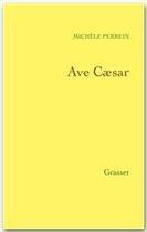 Couverture du livre « Ave Caesar » de Michele Perrein aux éditions Grasset Et Fasquelle