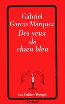 Couverture du livre « Des yeux de chien bleu » de Gabriel Garcia Marquez aux éditions Grasset