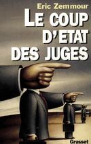 Couverture du livre « Le coup d'état des juges » de Eric Zemmour aux éditions Grasset