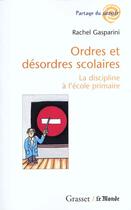 Couverture du livre « Ordres et desordres scolaires » de Rachel Gasparini aux éditions Grasset Et Fasquelle