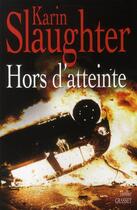 Couverture du livre « Hors d'atteinte » de Karin Slaughter aux éditions Grasset