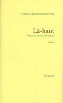 Couverture du livre « LA HAUT » de Schoendoerffer P. aux éditions Grasset