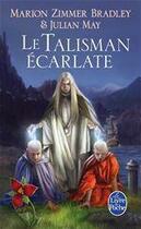 Couverture du livre « Le cycle du trillium t.2 ; le talisman écarlate » de May/Zimmer Bradley aux éditions Le Livre De Poche