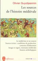 Couverture du livre « Les sources de l'histoire medievale » de Guyotjeannin-O aux éditions Le Livre De Poche