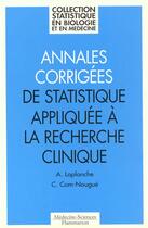 Couverture du livre « Annales corrigees de statistique appliquee a la recherche clinique » de Agnes Laplanche aux éditions Lavoisier Medecine Sciences