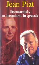 Couverture du livre « Beaumarchais, Un Intermittent Du Spectacle » de Jean Piat aux éditions Plon