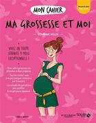 Couverture du livre « Mon cahier : ma grossesse et moi » de Isabelle Maroger et Veronique Deiller aux éditions Solar