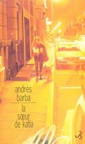 Couverture du livre « La soeur de katia » de Andres Barba aux éditions Christian Bourgois