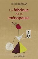 Couverture du livre « La fabrique de la ménopause » de Cecile Charlap aux éditions Cnrs