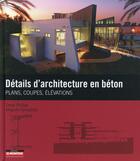 Couverture du livre « Détails d'architecture en béton » de David Phillips et Megumi Yamashita aux éditions Le Moniteur