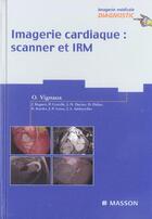 Couverture du livre « Imagerie cardiaque : scanner et irm » de Olivier Vignaux aux éditions Elsevier-masson