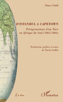 Couverture du livre « D'Istanbul à Capetown ; pérégrinations d'un turc en Afrique du sud (1862-1866) » de Omer Lutfi aux éditions Editions L'harmattan