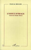 Couverture du livre « L'effet d'image - essai sur claude simon » de Pascal Mougin aux éditions Editions L'harmattan