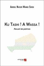 Couverture du livre « Ku tashi ! a wassa ! » de Manou Sekou Abdoul Nasser aux éditions Editions Du Net
