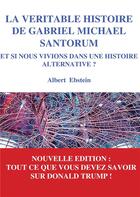 Couverture du livre « La véritable histoire de Gabriel Michael Santorum ; » de Albert Ebstein aux éditions Books On Demand