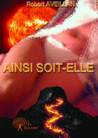 Couverture du livre « Ainsi soit-elle » de Robert Aveillan aux éditions Editions Edilivre